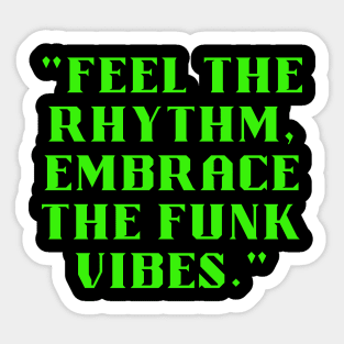 Feel the rhythm embrace the funk vibes Sticker